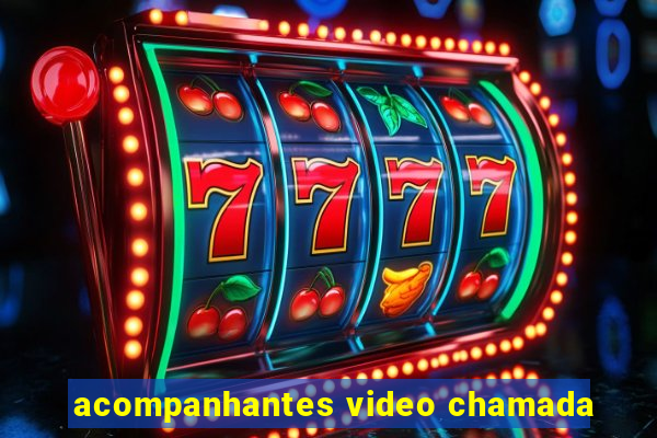 acompanhantes video chamada